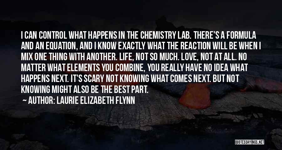 Matter Of Chemistry Love Quotes By Laurie Elizabeth Flynn