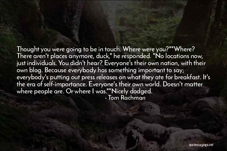 Matter Of Importance Quotes By Tom Rachman Matter Of Importance Quotes By Tom Rachman