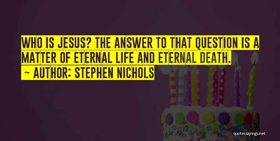 Matter Of Life And Death Quotes By Stephen Nichols