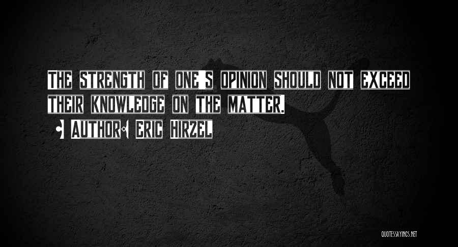 Matter Of Opinion Quotes By Eric Hirzel