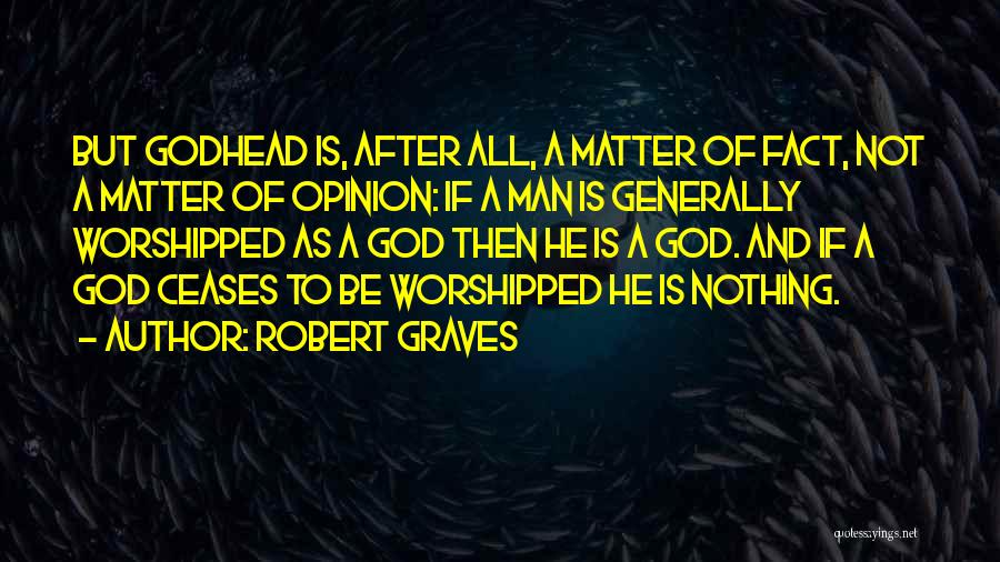 Matter Of Opinion Quotes By Robert Graves