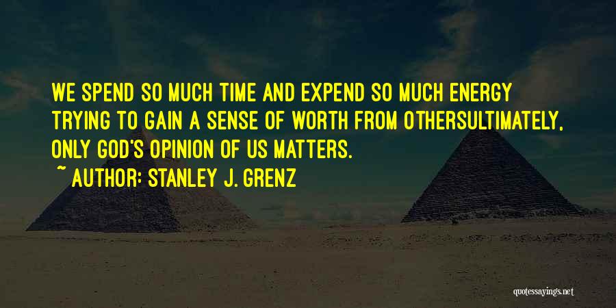 Matter Of Opinion Quotes By Stanley J. Grenz