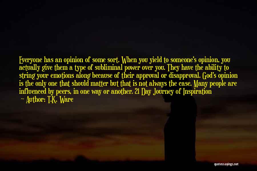 Matter Of Opinion Quotes By T.K. Ware