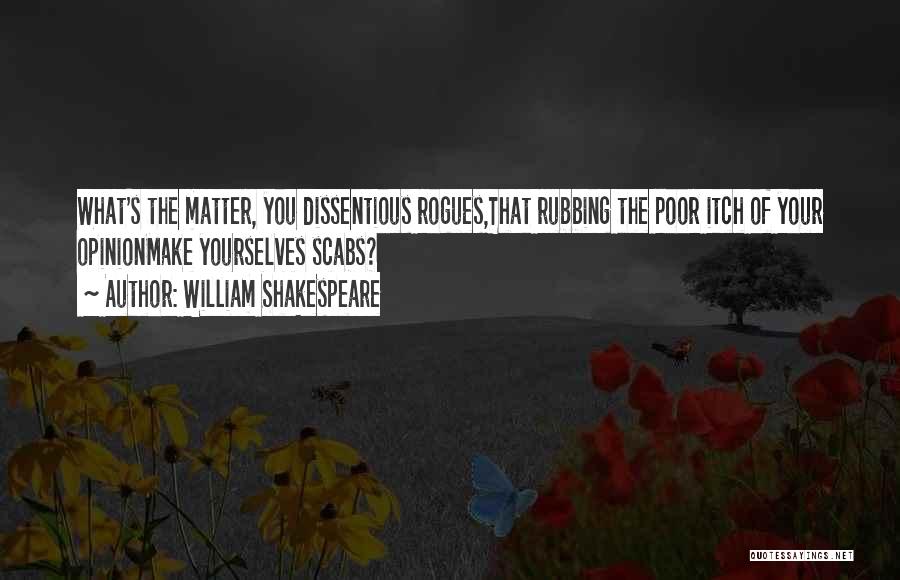 Matter Of Opinion Quotes By William Shakespeare