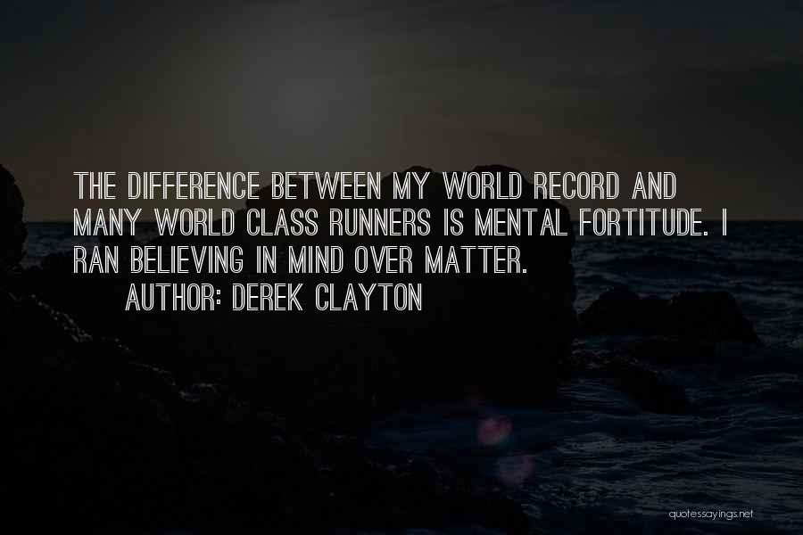 Matter Over Mind Quotes By Derek Clayton