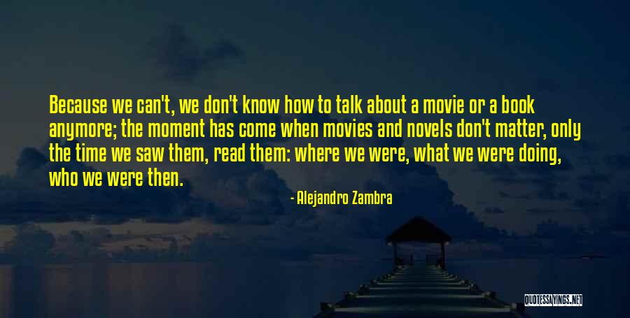 Matter The Movie Quotes By Alejandro Zambra Matter The Movie Quotes By Alejandro Zambra