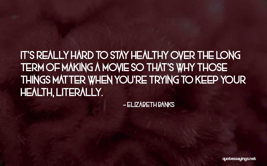 Matter The Movie Quotes By Elizabeth Banks Matter The Movie Quotes By Elizabeth Banks