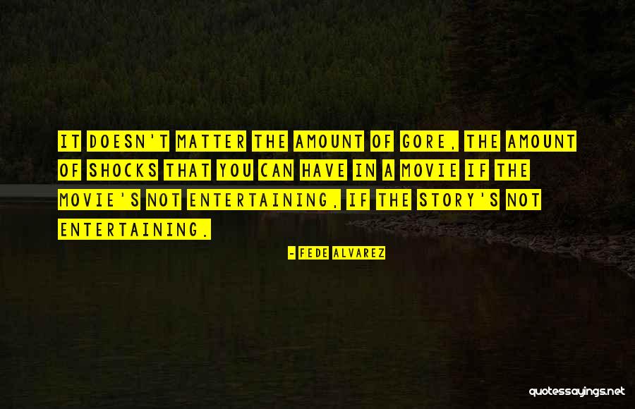 Matter The Movie Quotes By Fede Alvarez Matter The Movie Quotes By Fede Alvarez