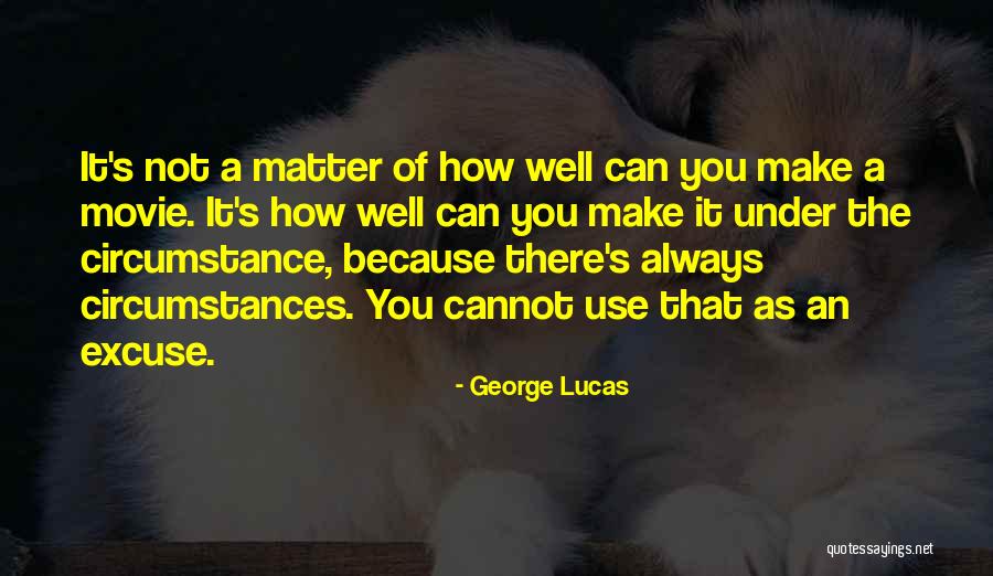 Matter The Movie Quotes By George Lucas Matter The Movie Quotes By George Lucas