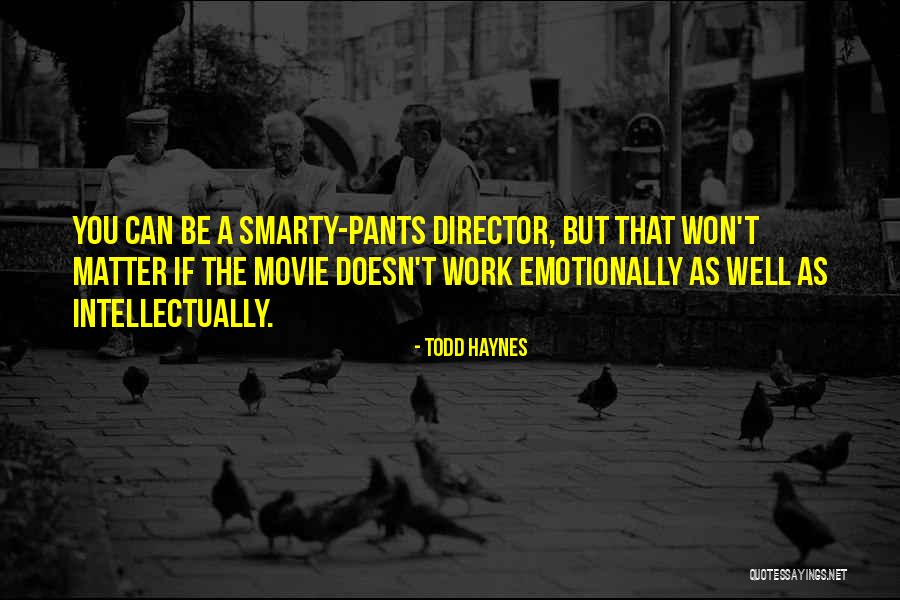 Matter The Movie Quotes By Todd Haynes Matter The Movie Quotes By Todd Haynes