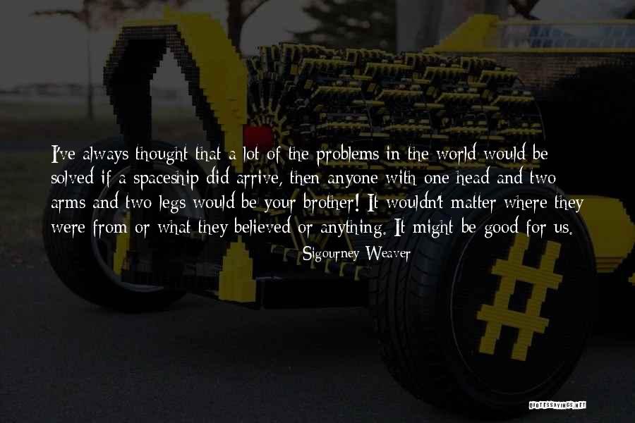 Matter To Be Solved Quotes By Sigourney Weaver Matter To Be Solved Quotes By Sigourney Weaver