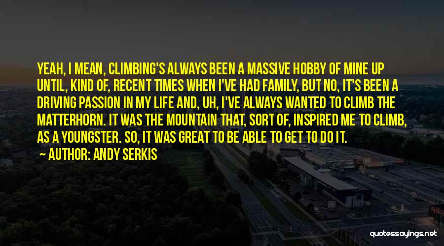 Matterhorn Mountain Quotes By Andy Serkis