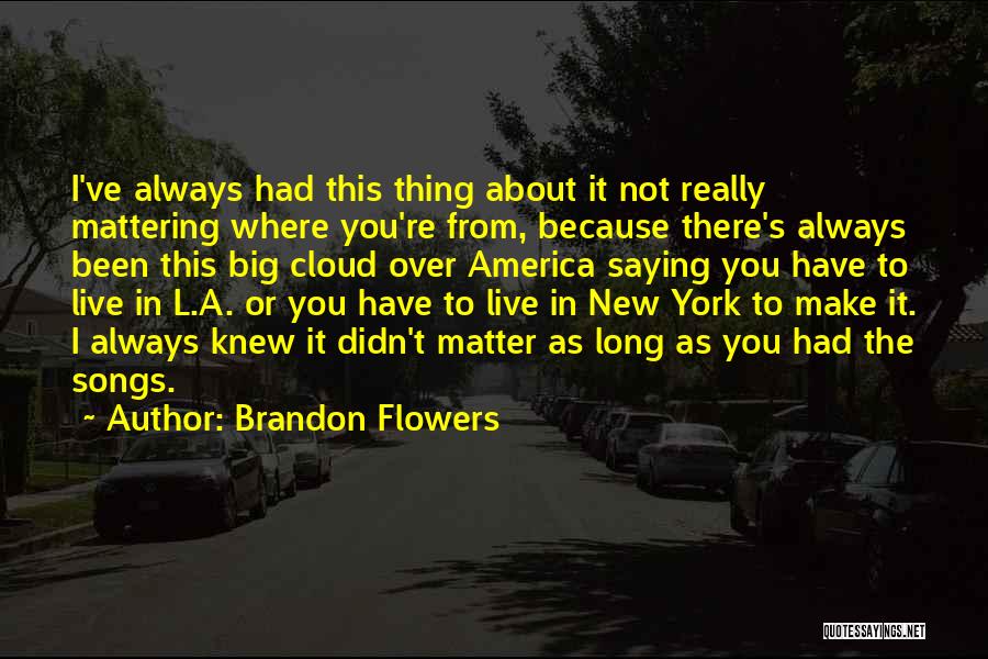 Mattering Quotes By Brandon Flowers