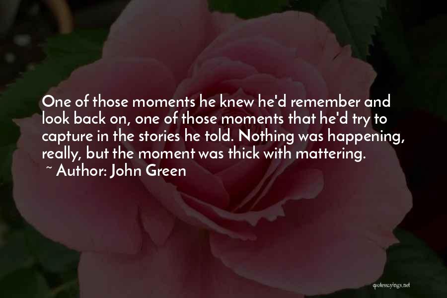 Mattering Quotes By John Green