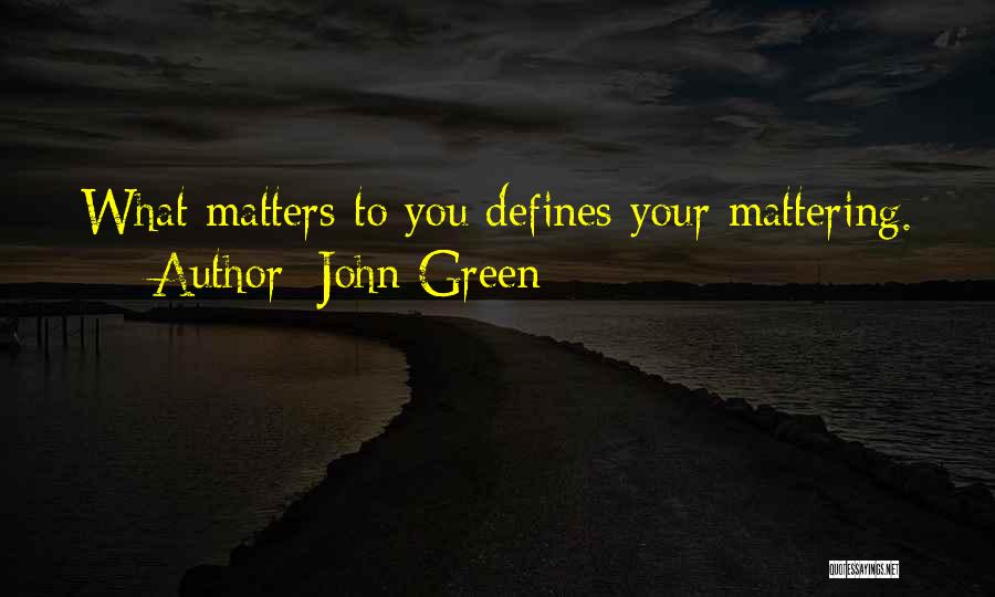 Mattering Quotes By John Green