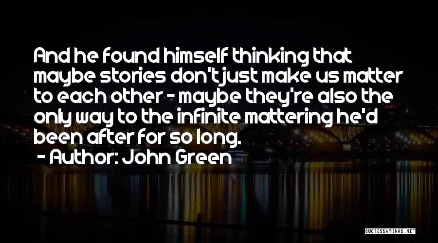 Mattering Quotes By John Green