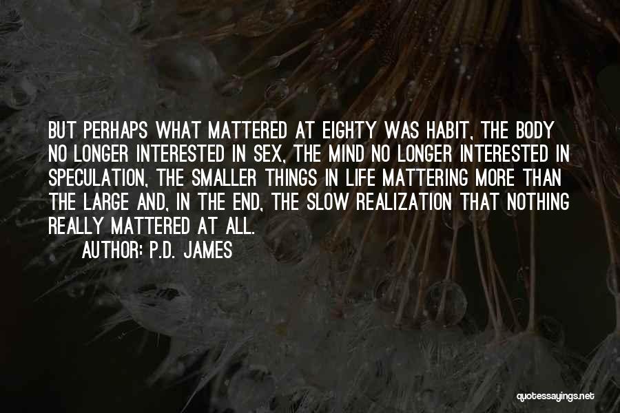 Mattering Quotes By P.D. James