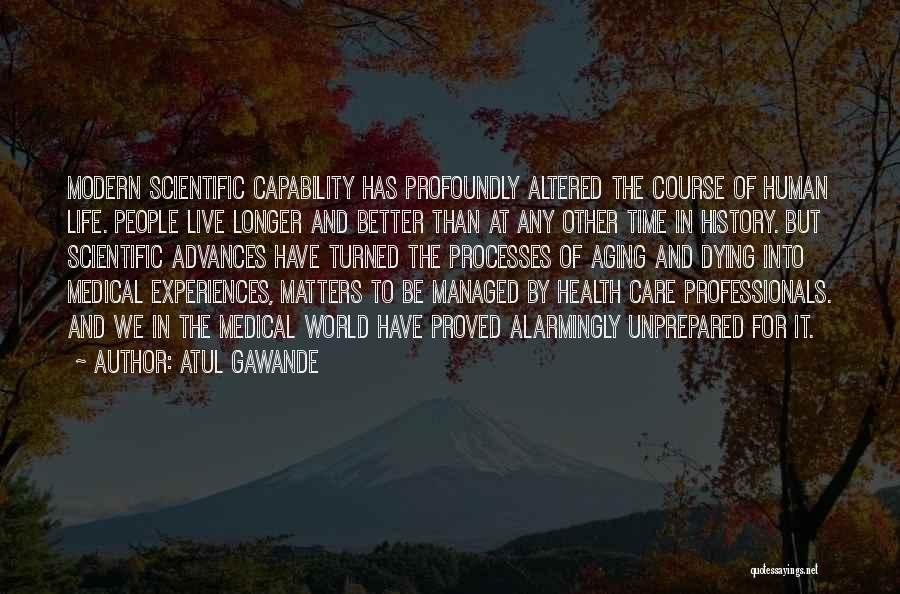 Matters Of Life Quotes By Atul Gawande