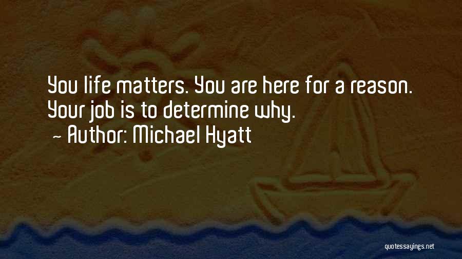 Matters Of Life Quotes By Michael Hyatt