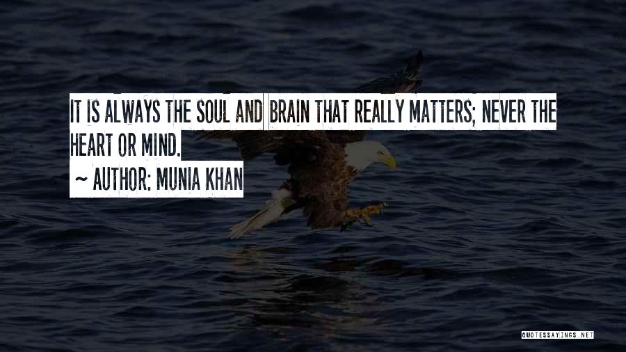 Matters Of The Heart And Mind Quotes By Munia Khan