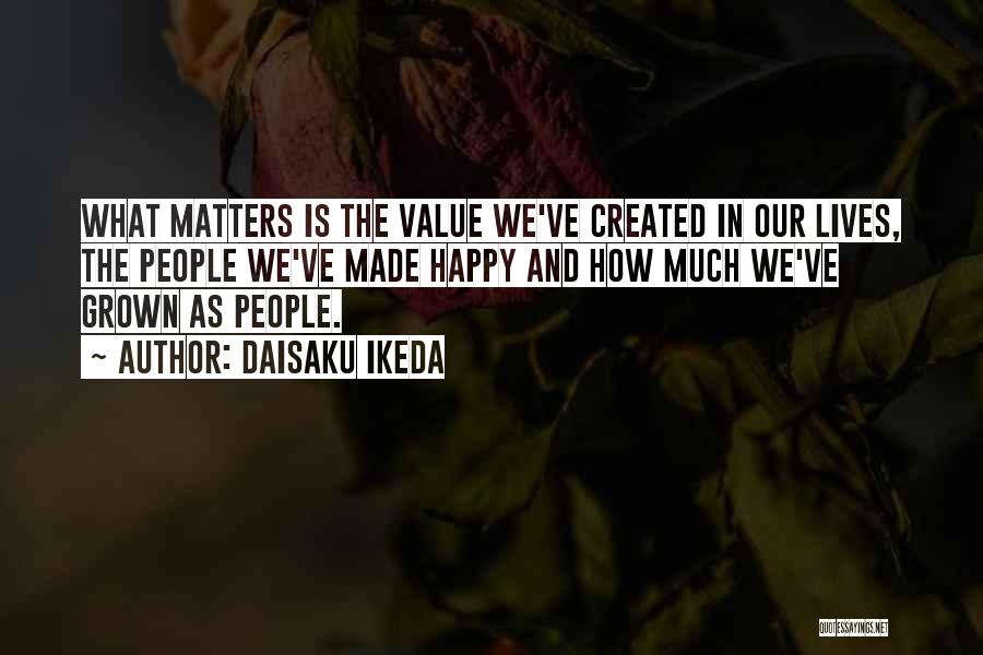 Matters Quotes By Daisaku Ikeda