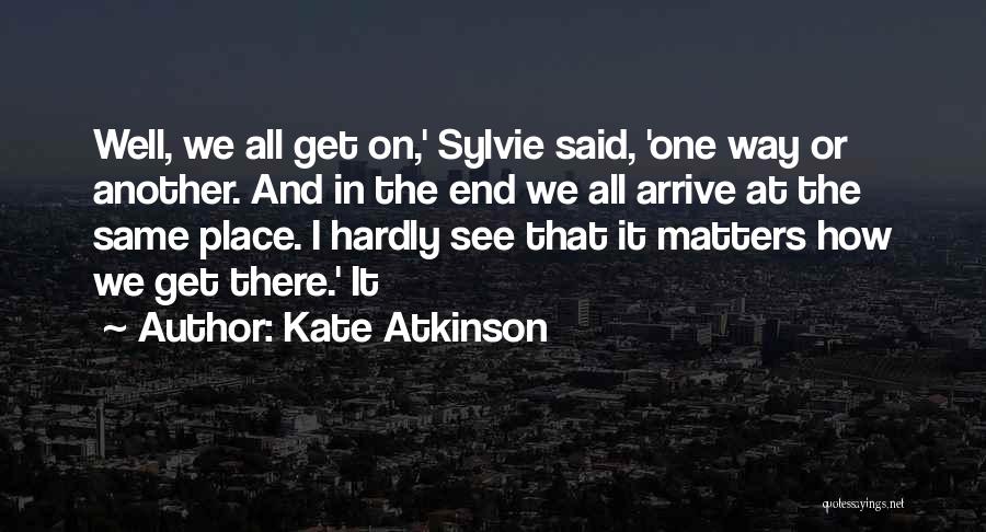 Matters Quotes By Kate Atkinson