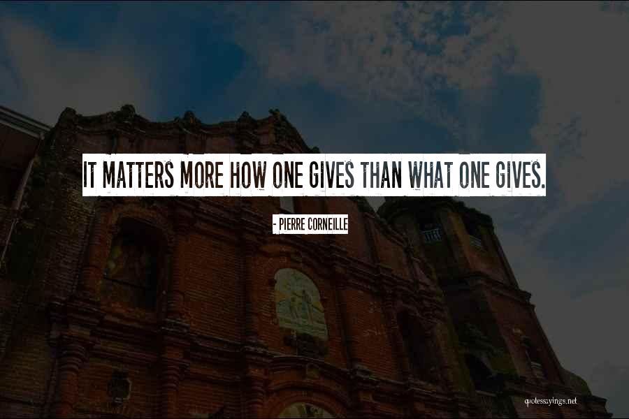 Matters Quotes By Pierre Corneille Matters Quotes By Pierre Corneille