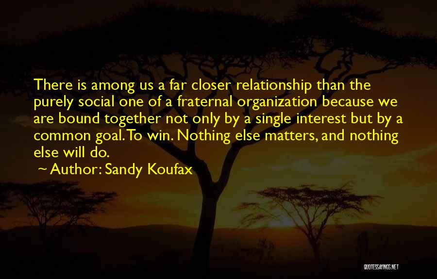 Matters Quotes By Sandy Koufax
