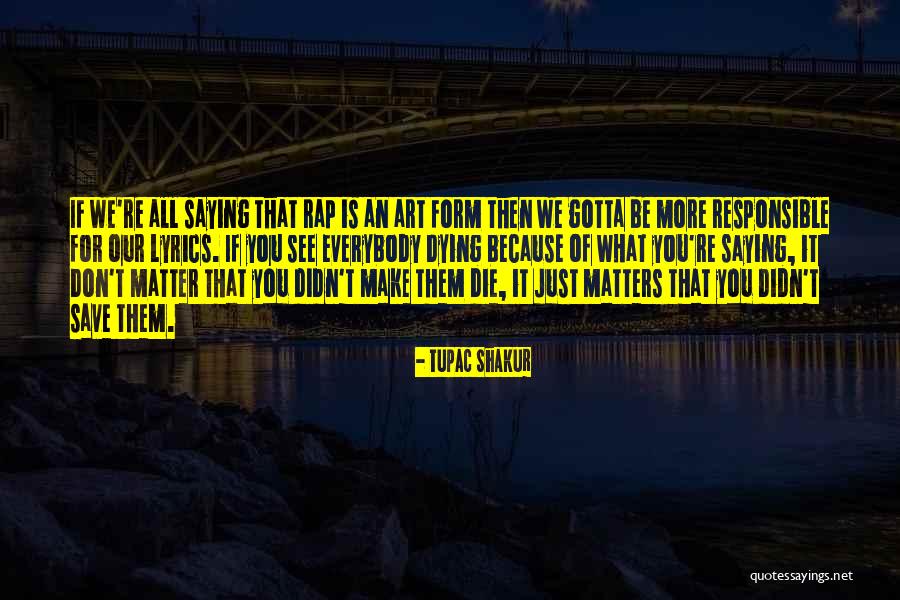 Matters Quotes By Tupac Shakur Matters Quotes By Tupac Shakur