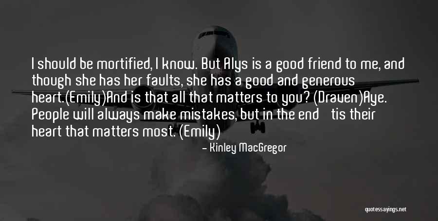 Matters The Heart Quotes By Kinley MacGregor Matters The Heart Quotes By Kinley MacGregor