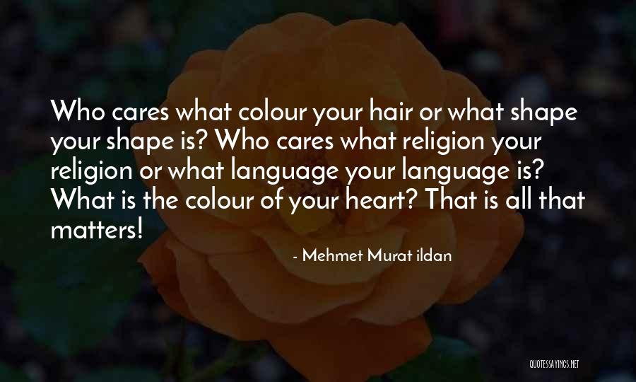 Matters The Heart Quotes By Mehmet Murat Ildan Matters The Heart Quotes By Mehmet Murat Ildan