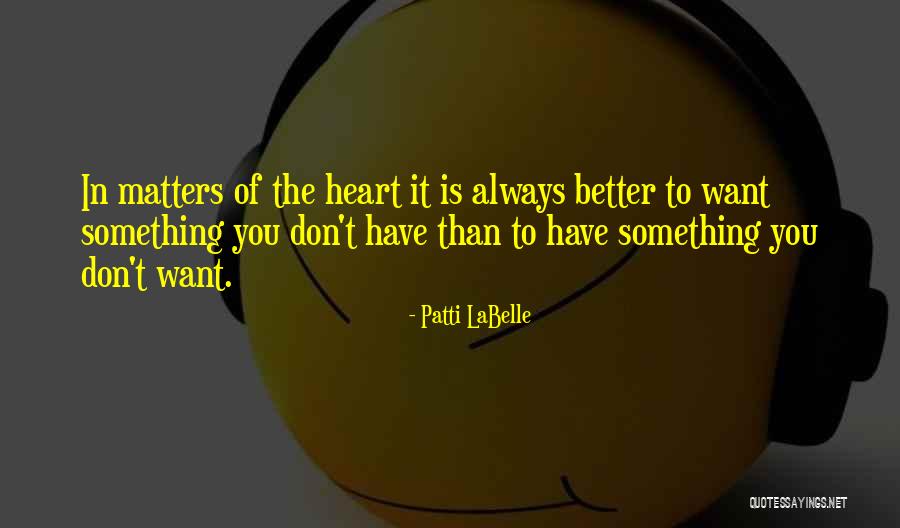 Matters The Heart Quotes By Patti LaBelle Matters The Heart Quotes By Patti LaBelle