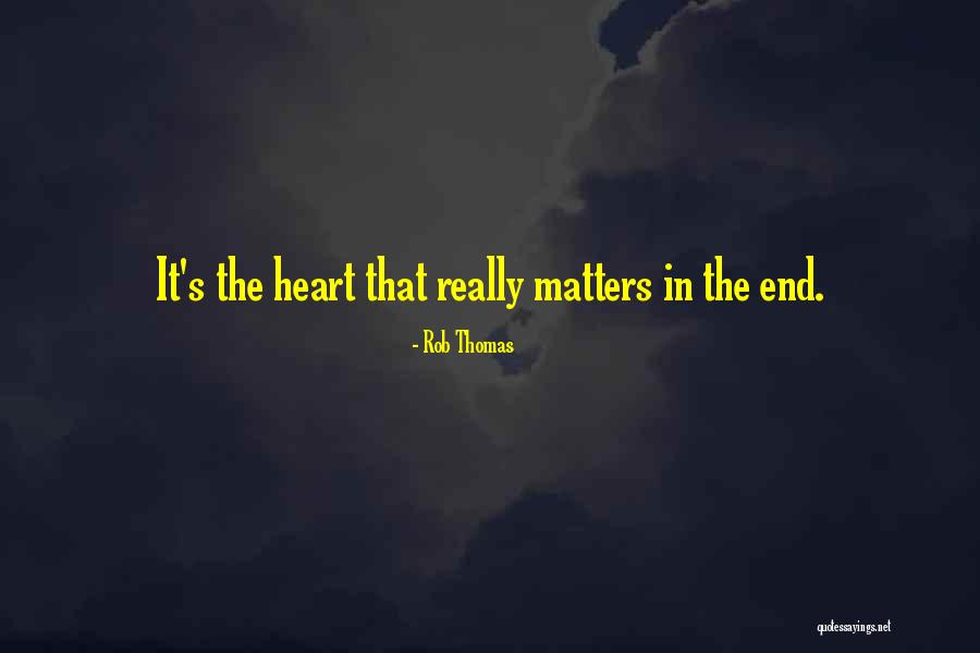 Matters The Heart Quotes By Rob Thomas Matters The Heart Quotes By Rob Thomas