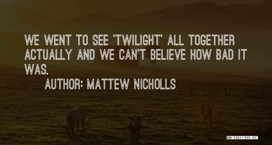 Mattew Nicholls Quotes 1533068