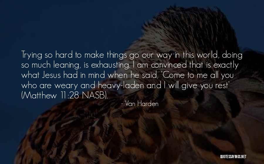 Matthew 11 28 Quotes By Van Harden Matthew 11 28 Quotes By Van Harden