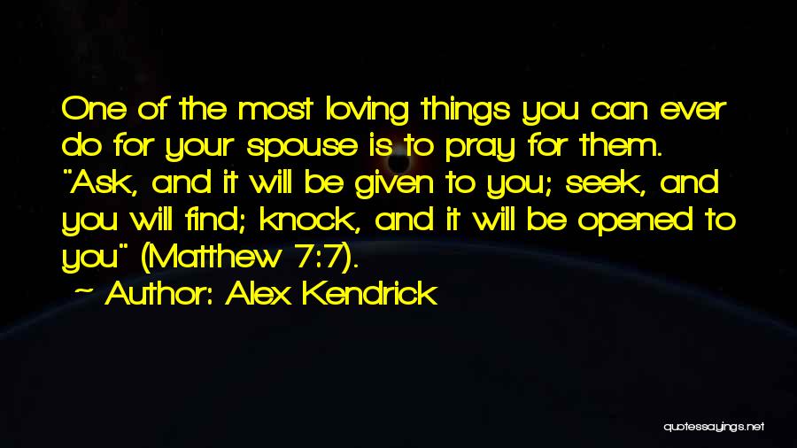 Matthew 7 Quotes By Alex Kendrick