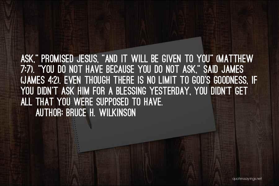 Matthew 7 Quotes By Bruce H. Wilkinson