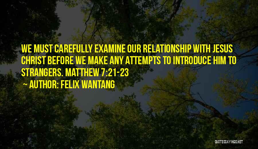 Matthew 7 Quotes By Felix Wantang