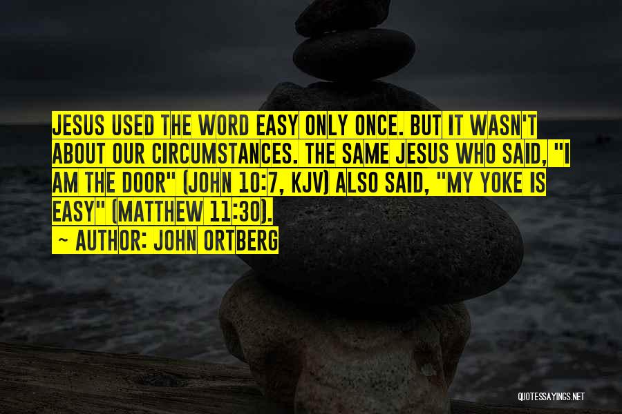 Matthew 7 Quotes By John Ortberg