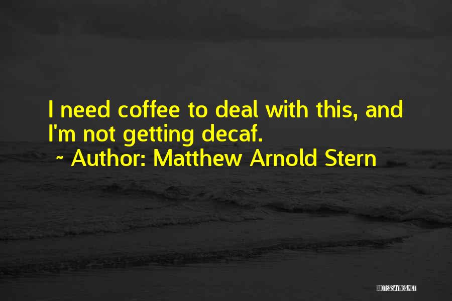 Matthew Arnold Stern Quotes 1988522