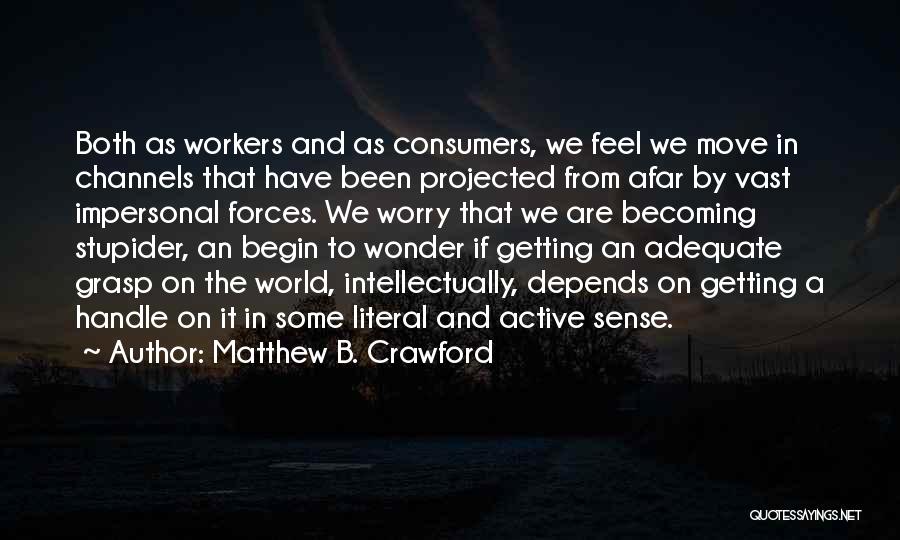 Matthew B. Crawford Quotes 1128502