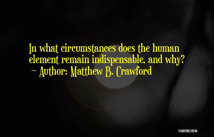 Matthew B. Crawford Quotes 1169715