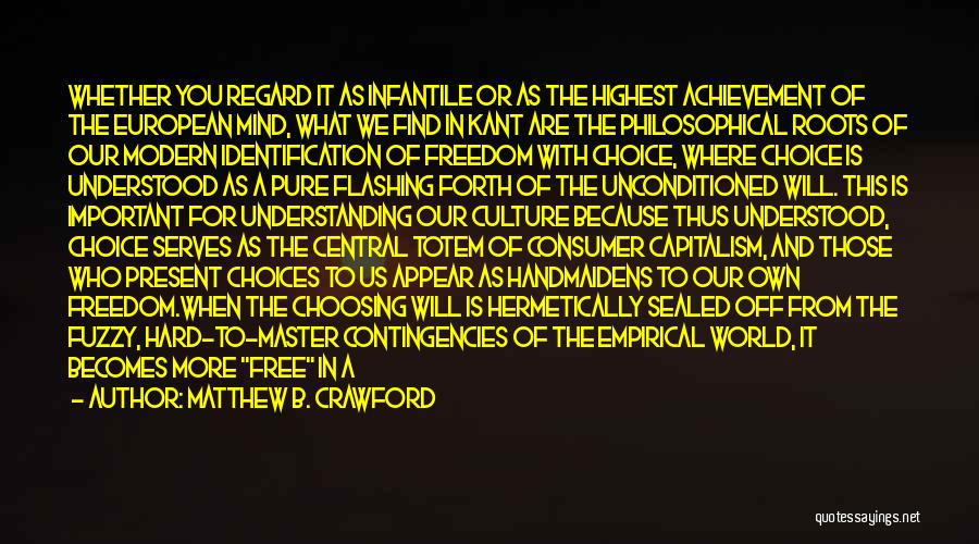 Matthew B. Crawford Quotes 1173127