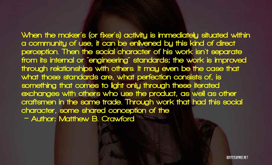 Matthew B. Crawford Quotes 1536411