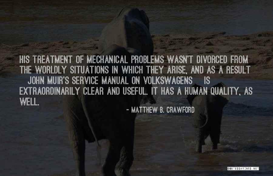 Matthew B. Crawford Quotes 2073166 Matthew B. Crawford Quotes 2073166