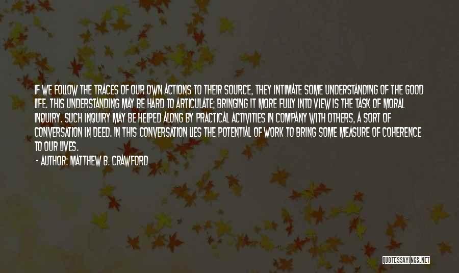 Matthew B. Crawford Quotes 368332 Matthew B. Crawford Quotes 368332