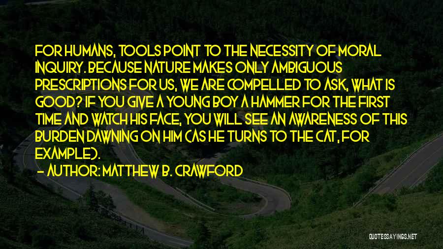 Matthew B. Crawford Quotes 446663