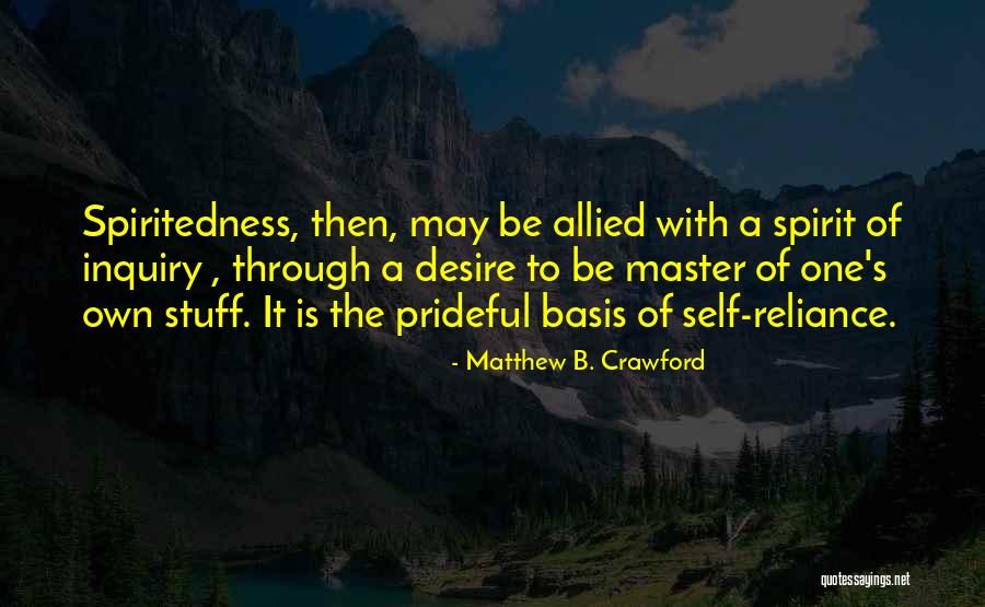 Matthew B. Crawford Quotes 675643 Matthew B. Crawford Quotes 675643