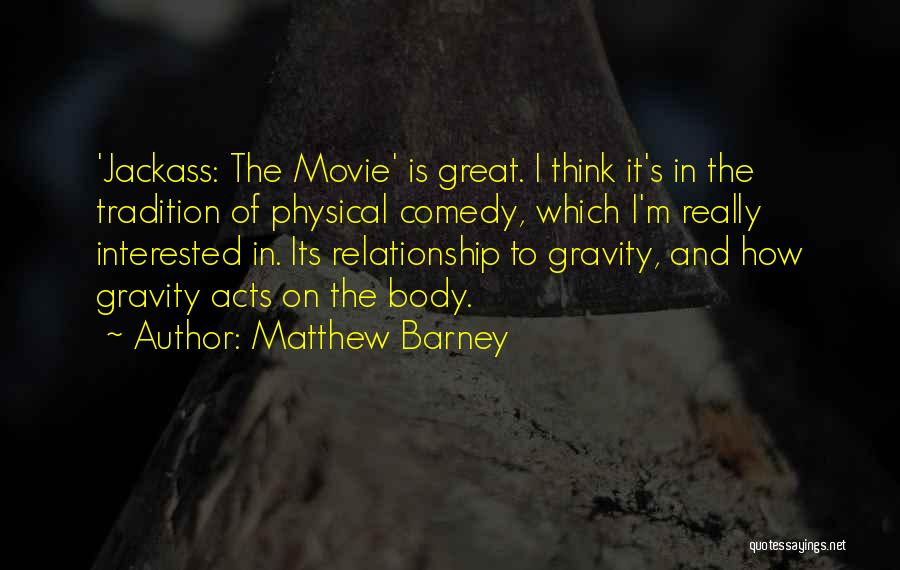 Matthew Barney Quotes 1872914