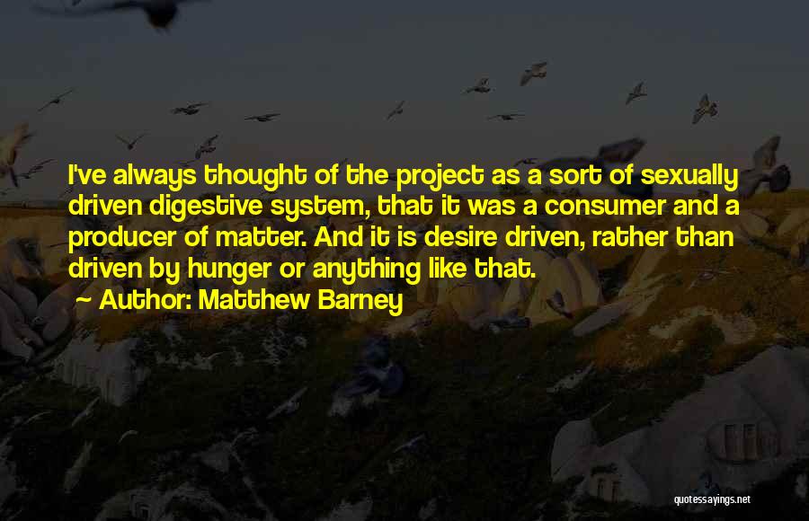 Matthew Barney Quotes 1876102